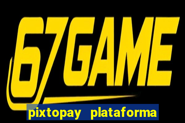 pixtopay plataforma de jogos